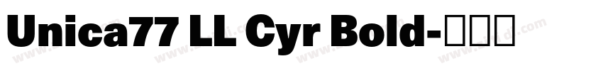 Unica77 LL Cyr Bold字体转换